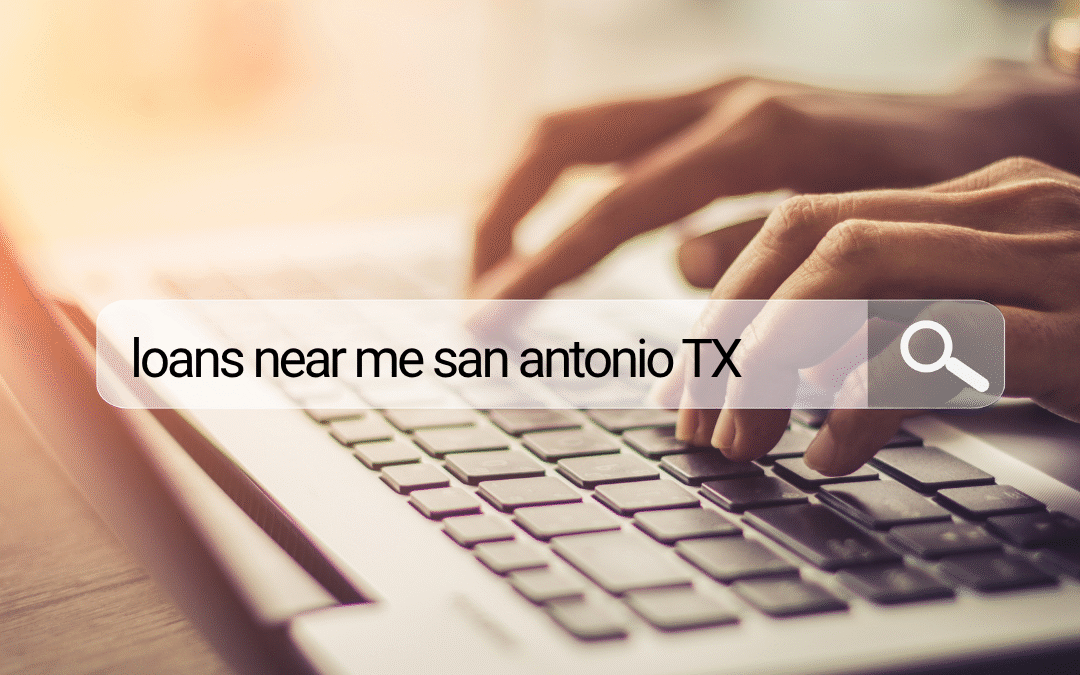 Finding Fast and Reliable Loans Near Me in San Antonio, TX